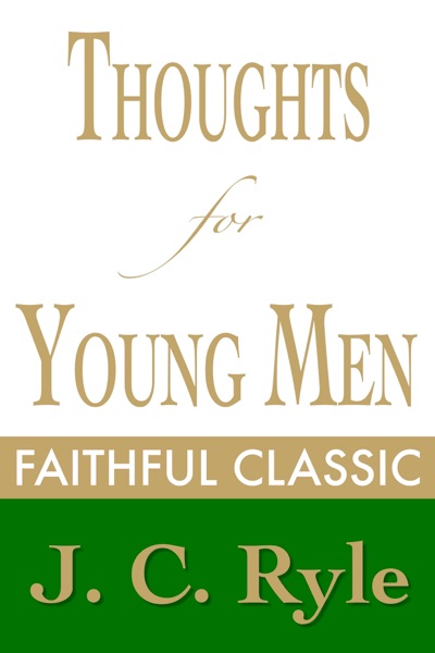 Thoughts For Young Men by J.C. Ryle