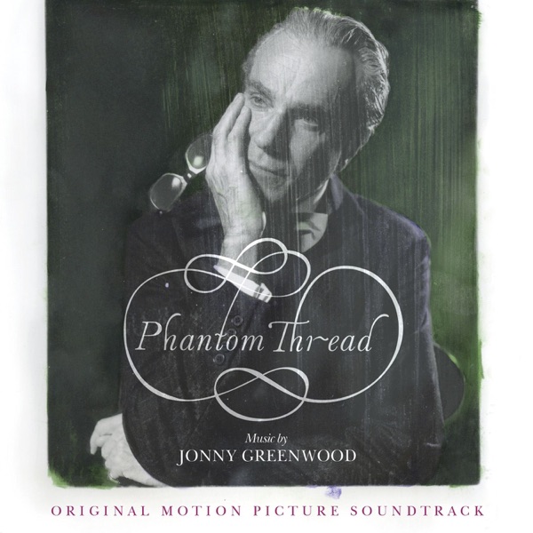 Phantom Thread (Original Motion Picture Soundtrack) by Jonny Greenwood