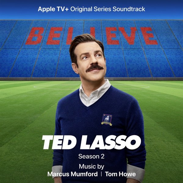 Ted Lasso: Season 2 (Apple TV+ Original Series Soundtrack) by Tom Howe & Marcus Mumford