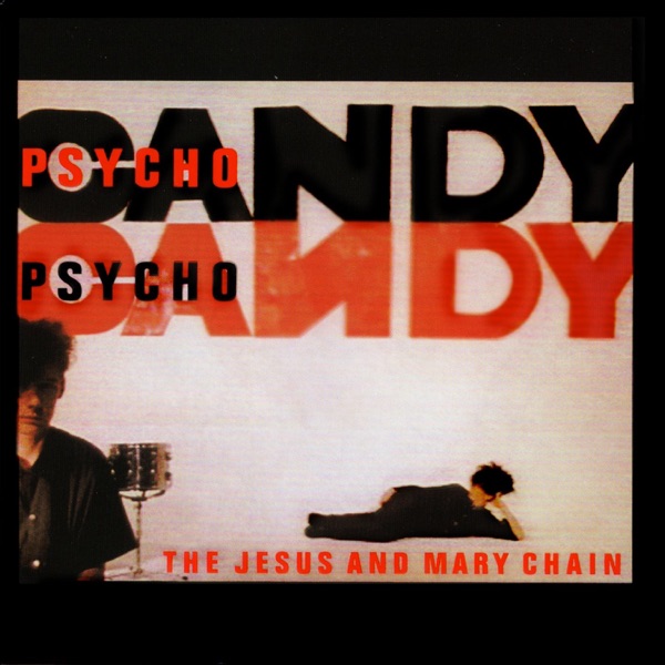 Psychocandy by The Jesus and Mary Chain